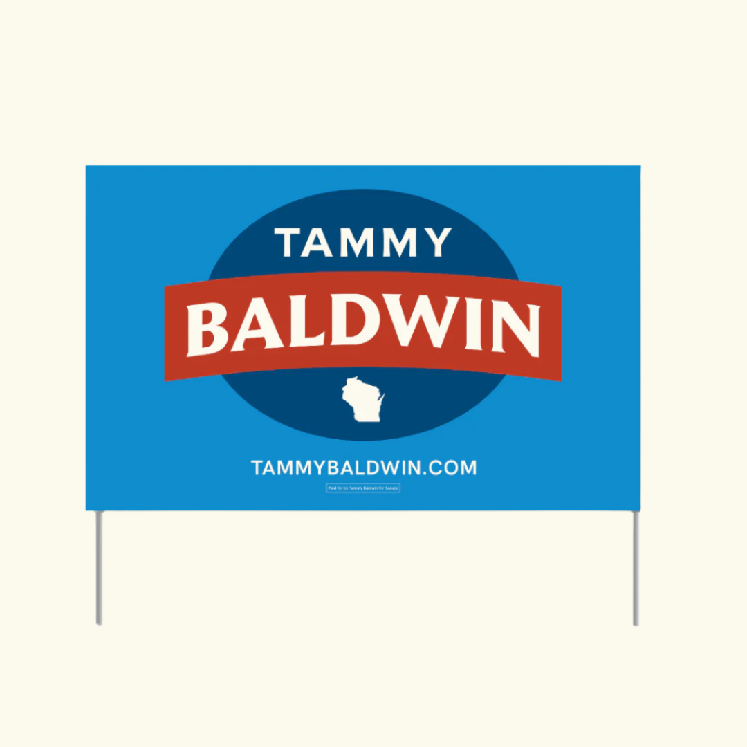 Tammy Baldwin For Senate Yard Sign